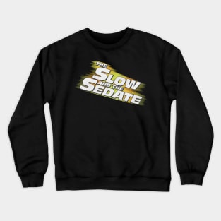 The Slow and the Sedate Crewneck Sweatshirt